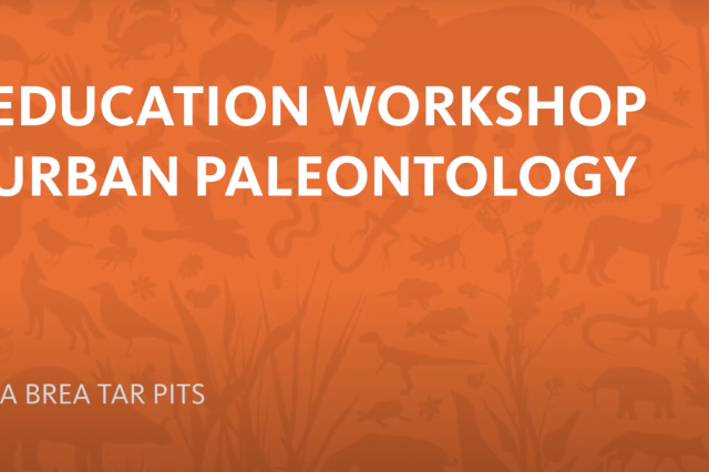 White text on orange background that reads: Education Workshop - Urban Paleontology - La Brea Tar Pits